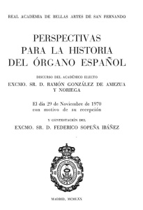 González de Amezua y Noriega, R.; Sopeña, F., Perspectivas para la historia del órgano español, Real Academia de Bellas Artes de San Fernando, Madrid, 1970